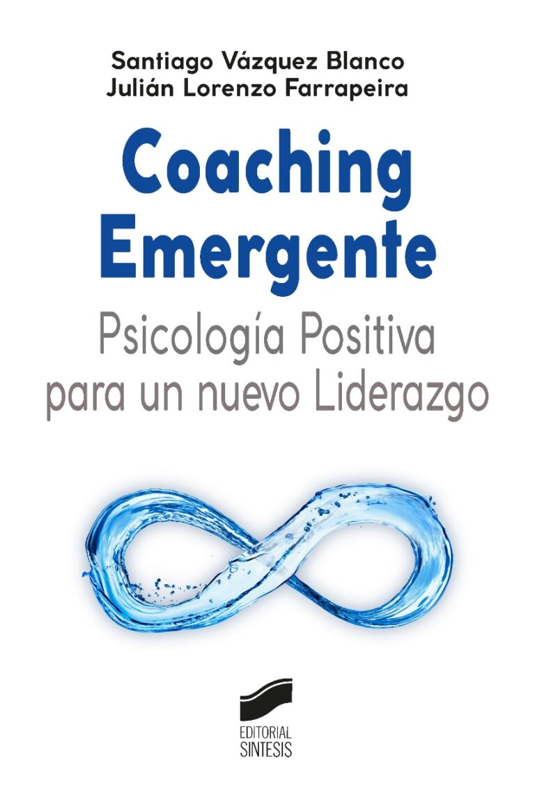 Lee más sobre el artículo Libro: Coaching Emergente. Psicología Positiva para un nuevo Liderazgo